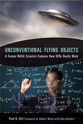 Unconventional Flying Objects: A Former NASA Scientist Explains How UFOs Really Work (Paperback) L843