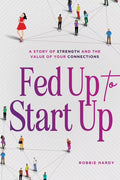 Fed Up to Start Up: A Story of Strength and the Value of Your Connections G479